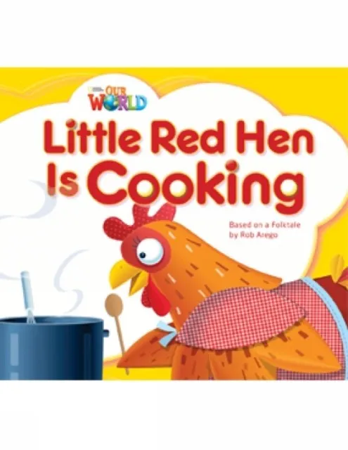OUR WORLD AME 1 LITTLE RED HEN IS COOKING READER