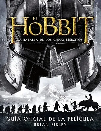 El Hobbit: La Batalla de los Cinco Ejércitos. Guía oficial de la película