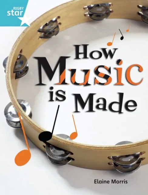 RIGBY STAR GUIDED YEAR 2 TURQUOISE LEVEL: HOW MUSIC IS MADE †