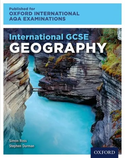 OXFORD AQA INTERNATIONAL GCSE GEOGRAPHY (9230): STUDENT BOOK