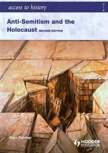 ACCESS TO HISTORY: ANTI-SEMITISM AND THE HOLOCAUST SECOND EDITION