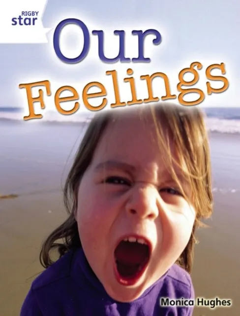 RIGBY STAR GUIDED YEAR 2 WHITE LEVEL: OUR FEELINGS †