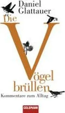 DIE VOGEL BRéLLEN: KOMMENTARE ZUM ALLTAG