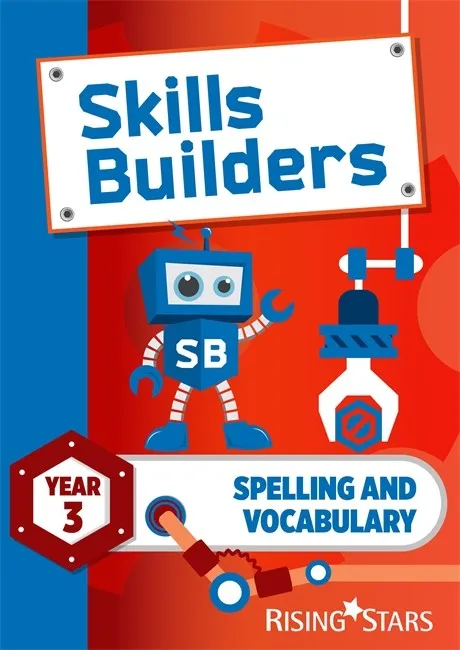SKILLS BUILDERS SPELLING AND VOCABULARY YEAR 3 PUPIL BOOK