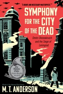 SYMPHONY FOR THE CITY OF THE DEAD : DMITRI SHOSTAKOVICH AND THE SIEGE OF LENINGRAD