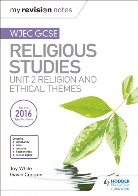 MY REVISION NOTES WJEC GCSE RELIGIOUS STUDIES: UNIT 2 RELIGION AND ETHICAL THEMES