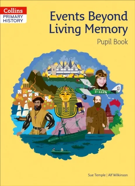 COLLINS PRIMARY HISTORY — EVENTS BEYOND LIVING MEMORY PUPIL BOOK