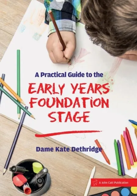 A PRACTICAL GUIDE TO THE EARLY YEARS FOUNDATION STAGE