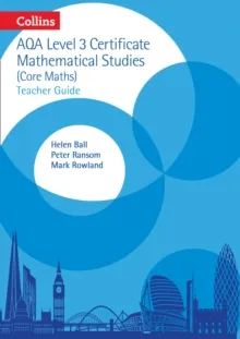 COLLINS AQA CERTIFICATE LEVEL 3 MATHEMATICAL STUDIES (CORE MATHS) TEACHER GUIDE