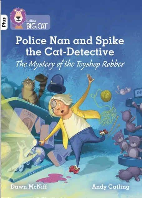 POLICE NAN AND SPIKE THE CAT DETECTIVE - THE MYSTERY OF THE TOYSHOP ROBBER-FICTION-WHITE PLUS - BAND 10+