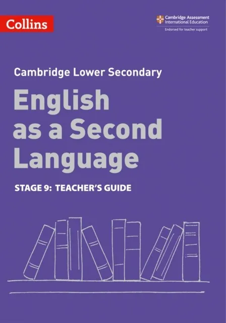 CAMBRIDGE LOWER SECONDARY ENGLISH AS A SECOND LANGUAGE TEACHER’S GUIDE: STAGE 9 2ND