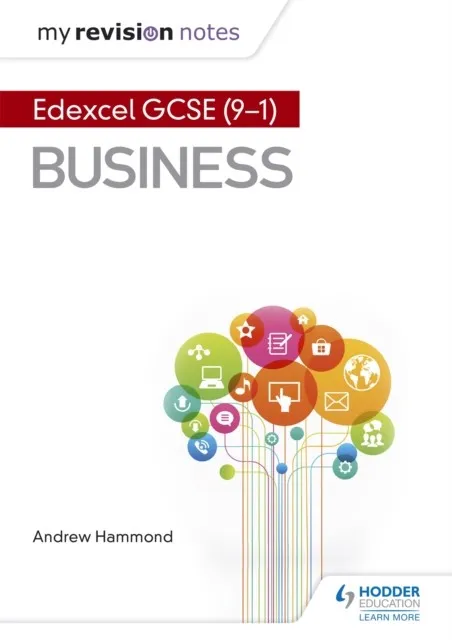 MY REVISION NOTES: PEARSON EDEXCEL GCSE (9-1) BUSINESS