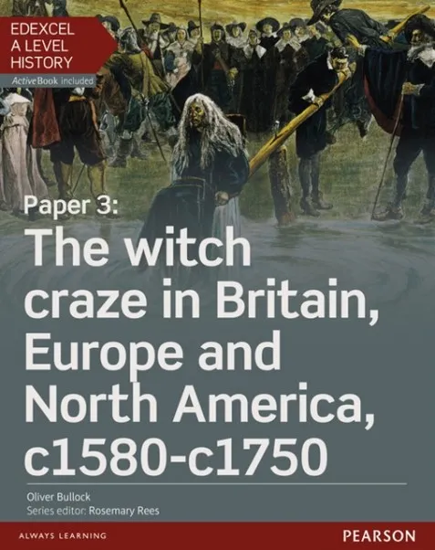 PAPER 3: THE WITCH CRAZE IN BRITAIN, EUROPE AND NORTH AMERICA C1580-C1750 STUDENT BOOK + ACTIVEBOOK