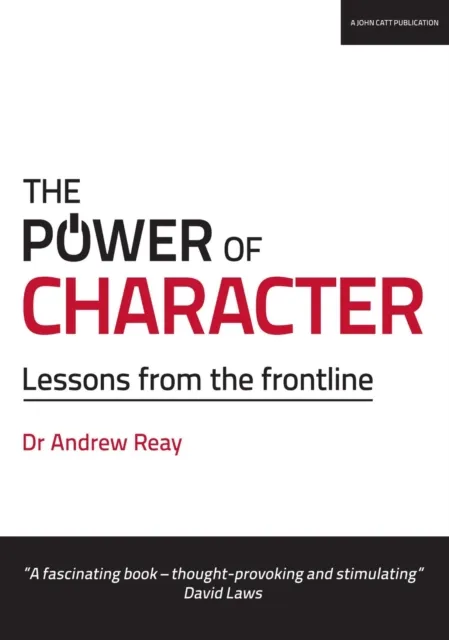 THE POWER OF CHARACTER: LESSONS FROM THE FRONTLINE