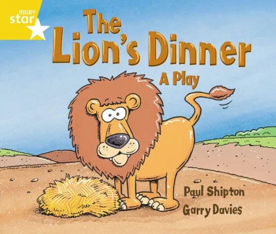 RIGBY STAR GUIDED YEAR 1 YELLOW LEVEL: THE LION'S DINNER †