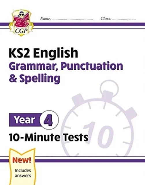 KS2 YEAR 4 ENGLISH 10-MINUTE TESTS: GRAMMAR, PUNCTUATION & SPELLING