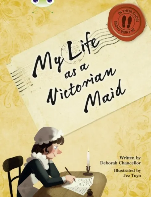 IN HER SHOES: MY LIFE AS A VICTORIAN MAID