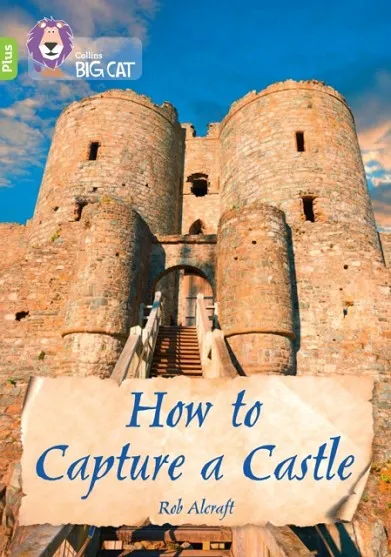 HOW TO CAPTURE A CASTLE -NON-FICTION-LIME PLUS - BAND 11+