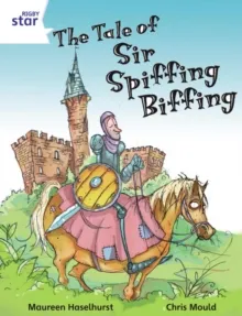 RIGBY STAR INDEPENDENT YEAR 2 WHITE LEVEL: THE TALE OF SIR SPIFFING BIFFING