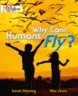 WHY CAN'T HUMANS FLY? -NON-FICTION-WHITE - BAND 10