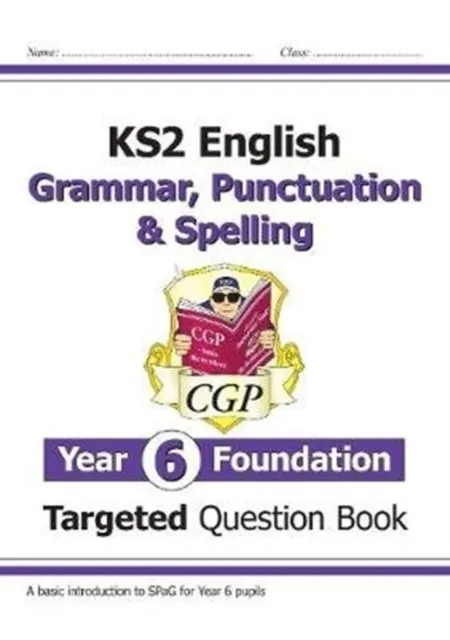 KS2 ENGLISH YEAR 6 FOUNDATION GRAMMAR, PUNCTUATION & SPELLING TARGETED QUESTION BOOK WITH ANSWERS