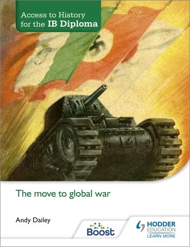 ACCESS TO HISTORY FOR THE IB DIPLOMA: THE MOVE TO GLOBAL WAR BOOST EBOOK BOOST UNIT EBOOK DIGITAL