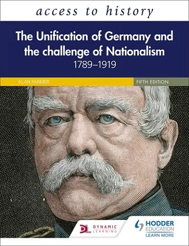ACCESS TO HISTORY: THE UNIFICATION OF GERMANY AND THE CHALLENGE OF NATIONALISM 1789–1919, FIFTH EDITION