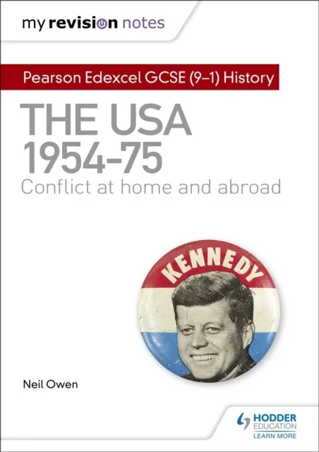 MY REVISION NOTES: PEARSON EDEXCEL GCSE (9-1) HISTORY: THE USA, 1954–1975: CONFLICT AT HOME AND ABROAD