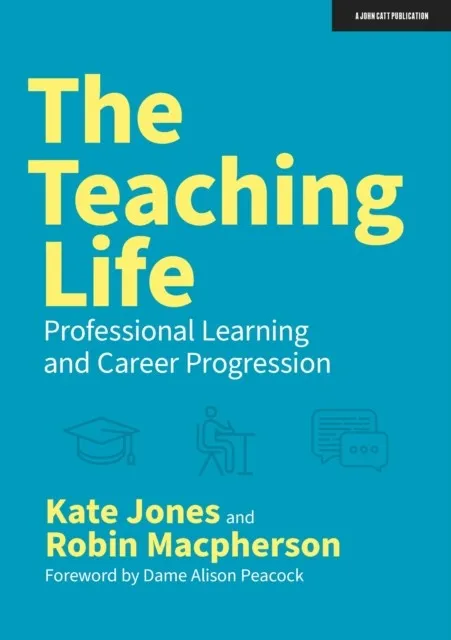 THE TEACHING LIFE: PROFESSIONAL LEARNING AND CAREER PROGRESSION