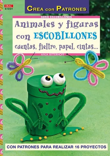 Serie Escobillones nº 1. ANIMALES Y FIGURAS CON ESCOBILLONES CUENTAS, FIELTRO, PAPEL, CINTAS