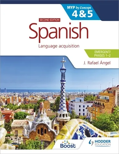 SPANISH FOR THE IB MYP 4&5 (EMERGENT/PHASES 1-2): MYP BY CONCEPT SECOND EDITION