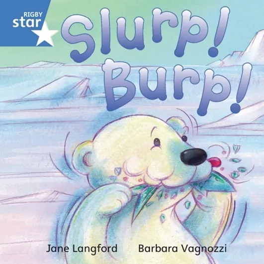 RIGBY STAR INDEPENDENT YEAR 1 BLUE LEVEL: SLURP! BURP!