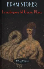 La madriguera del Gusano Blanco