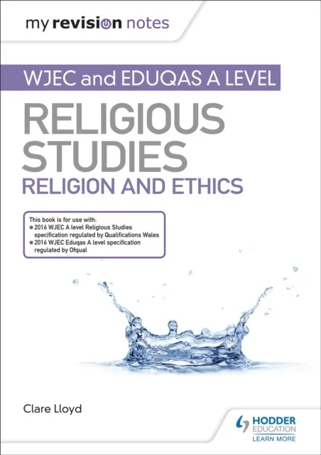 MY REVISION NOTES: WJEC AND EDUQAS A LEVEL RELIGIOUS STUDIES RELIGION AND ETHICS