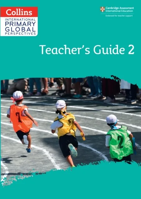 INTERNATIONAL PRIMARY GLOBAL PERSPECTIVES TEACHER'S GUIDE 2