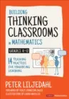 BUILDING THINKING CLASSROOMS IN MATHEMATICS, GRADES K-12 : 14 TEACHING PRACTICES FOR ENHANCING LEARNING