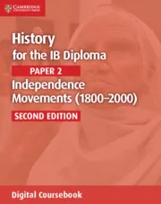 HISTORY FOR THE IB DIPLOMA PAPER 2 INDEPENDENCE MOVEMENTS (1800–2000) DIGITAL COURSEBOOK (2 YEARS)-DIGITAL