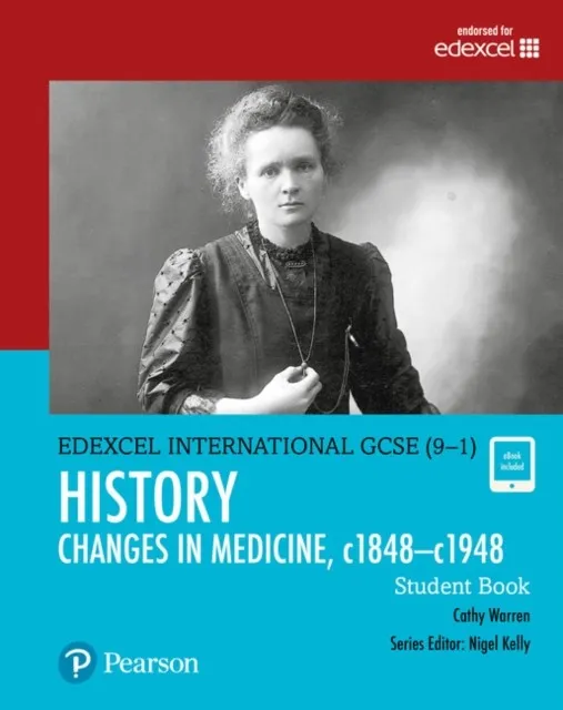 PEARSON EDEXCEL INTERNATIONAL GCSE (9–1) HISTORY CHANGES IN MEDICINE, C1848–C1948 STUDENT BOOK