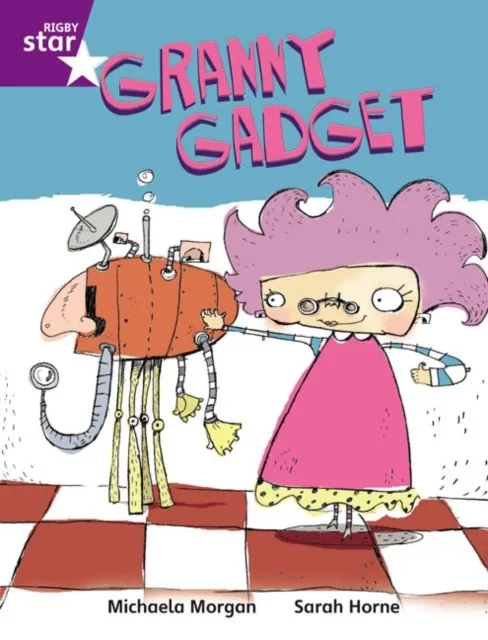 RIGBY STAR INDEPENDENT YEAR 2 PURPLE LEVEL: GRANNY GADGET