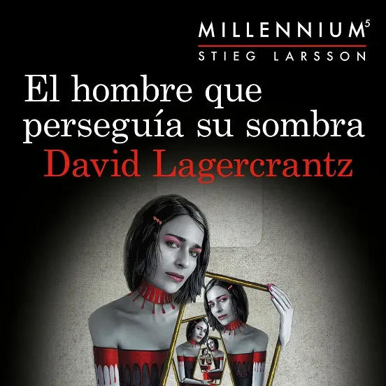 El hombre que perseguía su sombra (Serie Millennium 5)