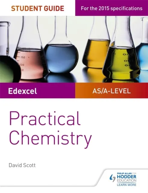 EDEXCEL A-LEVEL CHEMISTRY STUDENT GUIDE: PRACTICAL CHEMISTRY