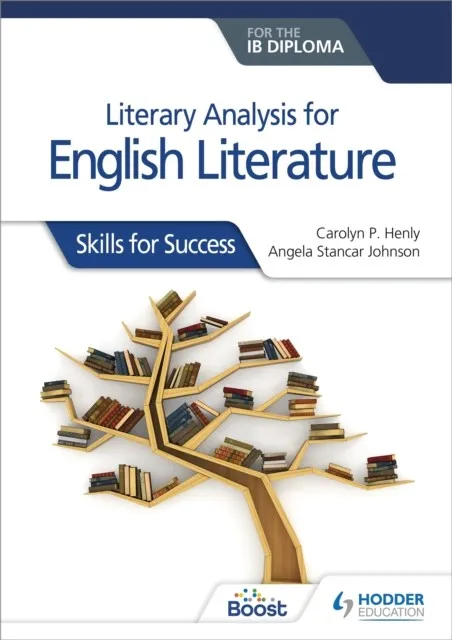 LITERARY ANALYSIS FOR ENGLISH LITERATURE FOR THE IB DIPLOMA: SKILLS FOR SUCCESS