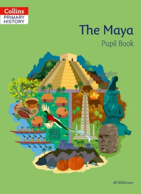 COLLINS PRIMARY HISTORY — THE MAYA PUPIL BOOK