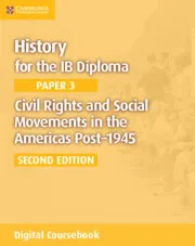 HISTORY FOR THE IB DIPLOMA PAPER 3: CIVIL RIGHTS AND SOCIAL MOVEMENTS IN THE AMERICAS POST-1945 DIGITAL COURSEBOOK (2 YEARS)-DIGITAL