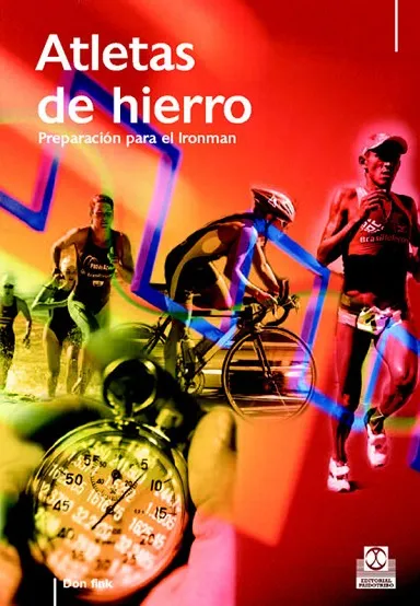 ATLETAS DE HIERRO. Preparación para el Ironman