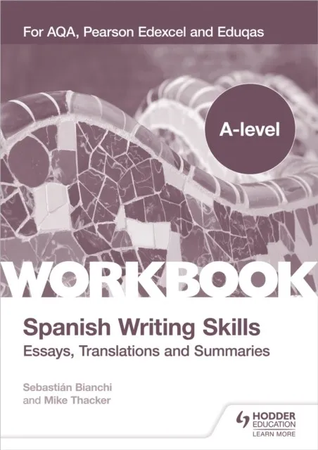 A-LEVEL SPANISH WRITING SKILLS: ESSAYS, TRANSLATIONS AND SUMMARIES