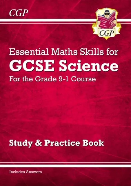 GRADE 9-1 GCSE SCIENCE: ESSENTIAL MATHS SKILLS - STUDY & PRACTICE