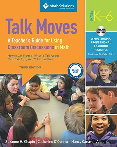 TALK MOVES: A TEACHER'S GUIDE FOR USING CLASSROOM DISCUSSIONS IN MATH, GRADES K-6