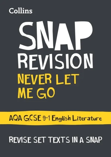 NEVER LET ME GO: AQA GCSE 9-1 ENGLISH LITERATURE TEXT GUIDE
