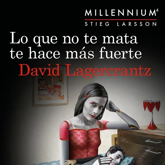 Lo que no te mata te hace más fuerte (Serie Millennium 4)